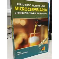 Livro Curso Como Montar Uma Microcervejaria E Produzir Cerveja Artesanal - Adonay Anthony Evans [2016] comprar usado  Brasil 