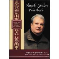 Livro Ângelo Lôndero : Padre Ângelo - Carmen Maria Andrade E Antônio Amélio Dalla Costa [2015] comprar usado  Brasil 