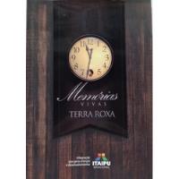 Livro Memórias Vivas Terra Roxa - Itaipu [2018] comprar usado  Brasil 