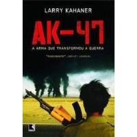 Livro Ak-47 A Arma Que Trnsformou A Guerra - Larry Kahaner [2011] comprar usado  Brasil 