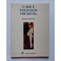 Usado, Livro O Que É Psicologia Pré-natal - Joana Wilheim (editora Casa Do Psicólogo) comprar usado  Brasil 