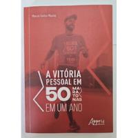 Livro A Vitória Pessoal Em 50 Maratonas Em Um Ano - Marcos Santos Mourão comprar usado  Brasil 