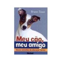 Livro Meu Cão Meu Amigo - Novos Conceitos Da Educacão Canina - Bruno Tausz [2009] comprar usado  Brasil 