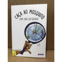 Livro Caça Ao Mosquito - Uma Casa Sem Dengue De Dave S. comprar usado  Brasil 