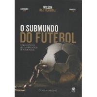 Livro O Submundo Do Futebol - Wilson Raj Perumal E Outros [2016] comprar usado  Brasil 