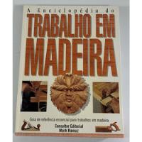 Livro A Enciclopédia Do Trabalho Em Madeira - Mark Ramuz comprar usado  Brasil 