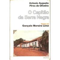 Antonio Augusto P De Oliveira - O Capitão Da Serra Negra - Relatos De Gonçalo Moreira Lima comprar usado  Brasil 