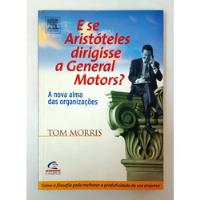 E Se Aristóteles Dirigisse A General Motors? De Tom Morris Pela Elsevier (2004) comprar usado  Brasil 