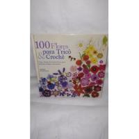 Usado, Livro 100 Flores Para Tricô & Crochê : Uma Coleção De Lindas Flores Para Enfeitar Roupas E Acessórios ( Lesley Stanfield ) comprar usado  Brasil 