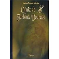 Livro O Juiz Do Turbante Dourado - Francisco Fernandes De Araujo [2005] comprar usado  Brasil 