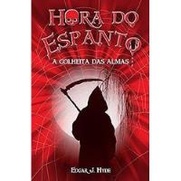 Usado, Livro Hora Do Espanto - A Colheita Das Almas - Edgar J. Hyde [2012] comprar usado  Brasil 