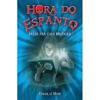 Livro Hora Do Espanto - Feliz Dia Das Bruxas - Edgar J. Hyde [2015] comprar usado  Brasil 