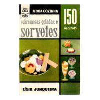 Livro 150 Receitas De Sobremesas Geladas E Sorvetes, Lígia Junqueira comprar usado  Brasil 