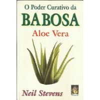 Usado, Livro - O Poder Curativo Da Babosa: Aloe Vera - Neil Stevens comprar usado  Brasil 