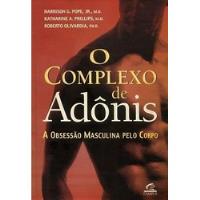 Livro O Complexo De Adônis - A Obsessão Masculina Pelo Corpo - Harrison G. Pope E Outros [2000] comprar usado  Brasil 