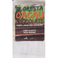 Livro Floresta, Cacau E Chocolate - Luiza Olivetto; Diego Badaro [2016] comprar usado  Brasil 