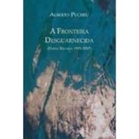 A Fronteira Desguarnecida (poesia Reunida 1993-2007) - Autografado De Alberto Pucheu Pela Azougue (2007) comprar usado  Brasil 
