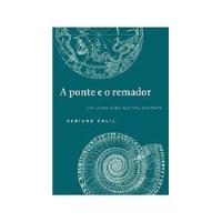 Livro - A Ponte E O Remador - Um Livro Para Multiplicadores De Fabiano Calil Pela Do Autor (2014) comprar usado  Brasil 
