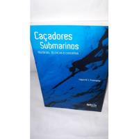 Livro Caçadores Submarinos : Histórias, Técnicas E Conceitos ( Edgard O. C. Prochaska ) comprar usado  Brasil 
