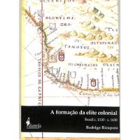 Rodrigo Ricupero - A Formação Da Elite Colonial - Brasil 1530 - 1630 comprar usado  Brasil 