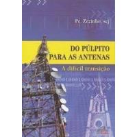 Livro Do Púlpito Para As Antenas - Pe. Zezinho, Scj [2007] comprar usado  Brasil 