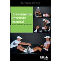 Livro Treinamento Resistido Manual - A Musculação Sem Equipamentos - Cauê Vazquez La Scala Teixeira [2011] comprar usado  Brasil 