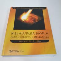 Usado, Livro Metalurgia Básica Para Ourives E Designers - V1418 comprar usado  Brasil 