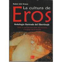 Livro La Cultura De Eros: Antología Ilustrada Del Libertinaje - Rubén Solís Krause [2007] comprar usado  Brasil 