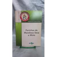 Usado, Livro Farinhas De Mandioca Seca E Mista - Valeria Saldanha D11b4 2006 [0000] comprar usado  Brasil 