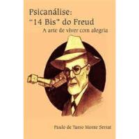 Usado, Livro Psicanálise :  14 Bis'' Do Freud  - A Arte De Viver Com Alegria - Paulo De Tarso Monte Serrat [2014] comprar usado  Brasil 