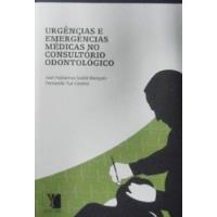 Livro Urgências E Emergências Médicas No Consultório Odontológico - Ivan Haidamus Sodré Marques E Fernando Yue Cesena [2008] comprar usado  Brasil 
