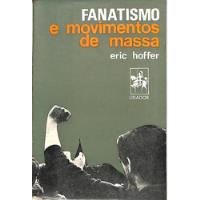 Eric Hoffer - Fanatismo E Movimentos De Massa comprar usado  Brasil 