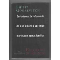 Gostaríamos De Informá-lo De Que Amanhã Seremos Mortos Com Nossas Famílias - Philip Gourevitch - Companhia Das Letras (2000) comprar usado  Brasil 
