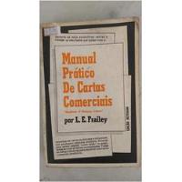 Usado, Livro Manual Prático De Cartas Comerciais - L. E. Frailey [1978] comprar usado  Brasil 