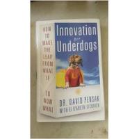 Livro Innovation For Underdogs How To Make The Leap From What If To Now What - Dr  David Pensak With Elizabeth Licorsih [2008] comprar usado  Brasil 