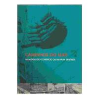 Usado, Livro Caminhos Do Mar: Memórias Do Comércio Da Baixada Santista - Marcus Aurelius Pimenta Ed. [2002] comprar usado  Brasil 