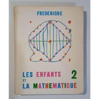 Usado, Livro Les Enfants Et La Mathématique 2 - Frédérique [1971] comprar usado  Brasil 