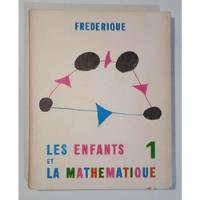 Usado, Livro Les Enfants Et La Mathématique 1 - Frédérique [1970] comprar usado  Brasil 