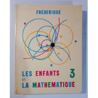 Livro Les Enfants Et La Mathématique 3 - Frédérique [1972] comprar usado  Brasil 