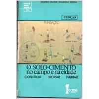 Livro O Solo-cimento No Campo E Na Cidade Construir Morar E Habitar - Eduardo Salmar Nogueira E Taveira [1987] comprar usado  Brasil 