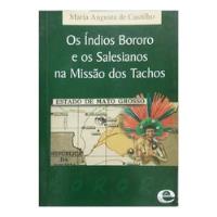 Usado, Livro Os Índios Bororo E Os Salesianos Na Missão Dos Tachos - Castilho, Maria Augusta De [2000] comprar usado  Brasil 