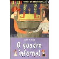Livro Infanto Juvenis O Quadro Infernal Terror Em Monsterville Volume 5 De Alan P. Rice Pela Gênios (2005) comprar usado  Brasil 