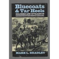 Bluecoats E Tar Heels - Mark L. Bradley - University Press Of Kentucky (2011) comprar usado  Brasil 