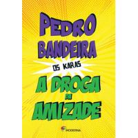 Livro A Droga Da Amizade - Série Os Karas - Pedro Bandeira [2014] comprar usado  Brasil 