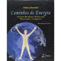 Livro Caminhos De Energia - Atlas Dos Meridianos E Pontos Para Massoterapia E Acupuntura - Sidney Donatelli [2014] comprar usado  Brasil 