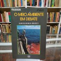 Livro O Meio Ambiente Em Debate - Samuel Murgel Branco [1988] comprar usado  Brasil 