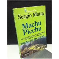 Usado, Machu Picchu - Na Trilha Dos Incas A Transformação De Um Grupo Por Meio De Trabalho Em Equipe De Motta Sergio Pela Soletras (2002) comprar usado  Brasil 