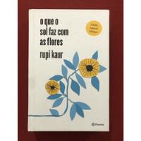 Livro - O Que O Sol Faz Com As Flores - Rupi Kaur - Ed. Planeta comprar usado  Brasil 