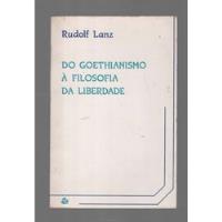 Do Goethianismo A Filosofia Da Liberdade De Rudolf Lanz Pela Antroposófica (1985) comprar usado  Brasil 