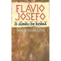 Livro Flávio Josefo - O Judeu De Roma - Mireille Hadas-lebel [1991] comprar usado  Brasil 
